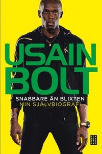 Snabbare än blixten : min självbiografi; Usain Bolt, Matt Allen; 2014