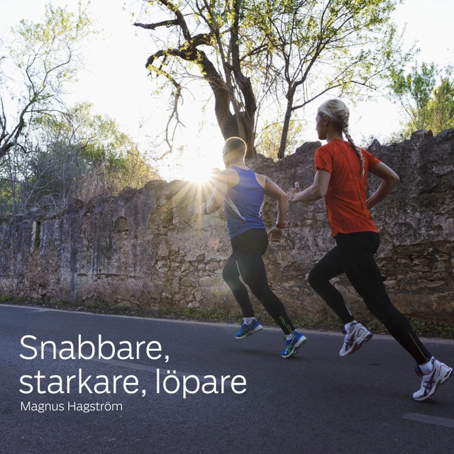 Snabbare, starkare, löpare; Magnus Hagström; 2013