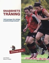 Snabbhetsträning : 195 övningar för viktiga snabbhetsegenskaper; Lee E. Brown, Vance A. Ferrigno; 2009