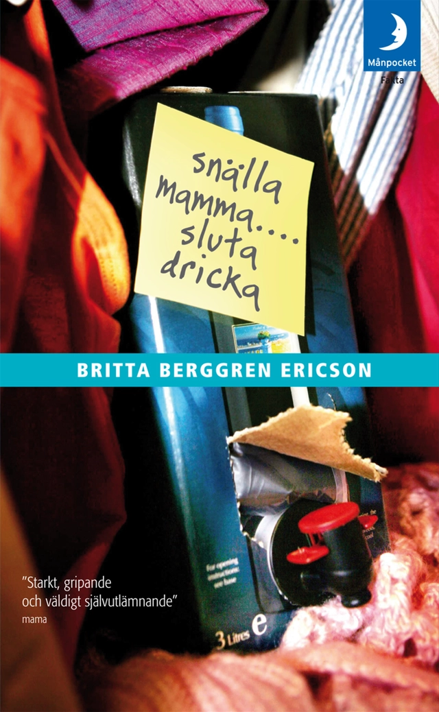 Snälla mamma : sluta dricka; Britta Berggren Ericsson; 2008