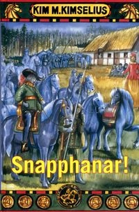 Snapphanar!; Kim M. Kimselius; 2012