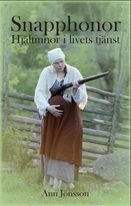 Snapphonor : hjältinnor i livets tjänst; Ann Jönsson; 2011