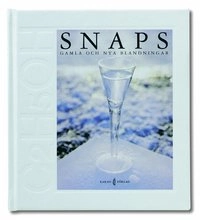 Snaps : gamla och nya blandningar; Mette Ankarloo; 1999