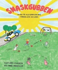 Snaskgubben : en bok för alla barn som inte tänker låta sig luras; Nina Ljungberg; 2013