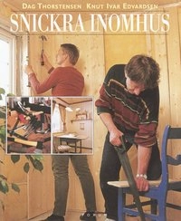 Snickra inomhus; Dag Thorstensen, Knut Ivar Edvardsen; 2000