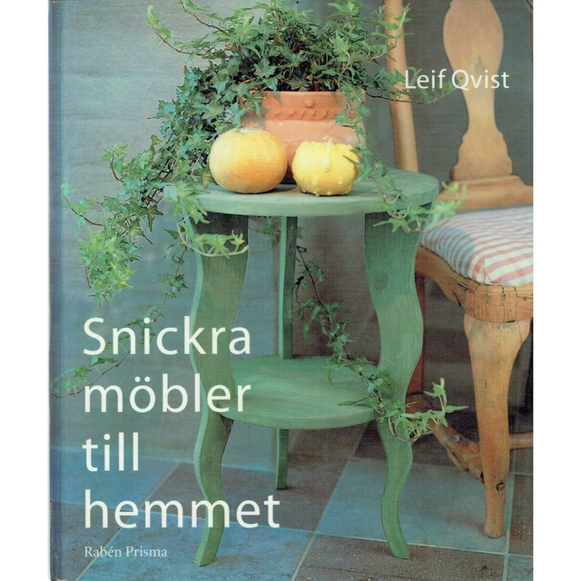 Snickra möbler till hemmet; Leif Qvist; 1998