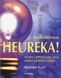 Snilleblixten - Heureka! Stora uppfinnare och deras geniala idéer; Richard Platt; 2003