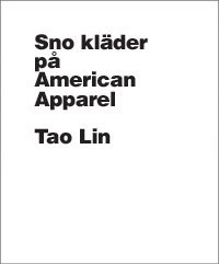 Sno kläder på American Apparel; Tao Lin; 2014