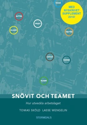Snövit och teamet : hur utveckla arbetslaget; Tomas Sköld, Lasse Wengelin; 2010