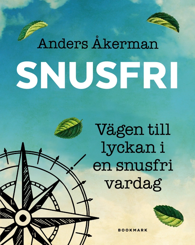Snusfri : vägen till lyckan i en snusfri vardag; Anders Åkerman; 2019