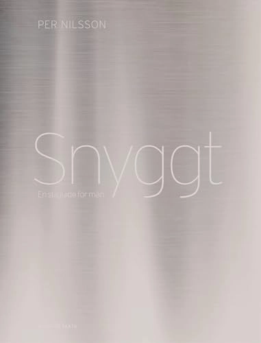 Snyggt : en stilguide för män; Per Nilsson; 2014
