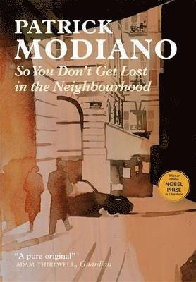 So You Don't Get Lost in the Neighbourhood; Patrick Modiano; 2016