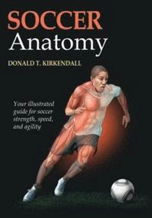 Soccer anatomy; Donald T. Kirkendall; 2011