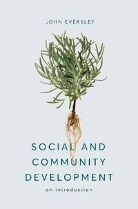 Social and community development : an introduction; John Eversley; 2019