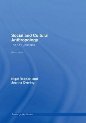 Social and cultural anthropology : the key concepts; Nigel Rapport; 2007