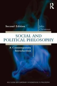 Social and political philosophy : a contemporary introduction; John Christman; 2018