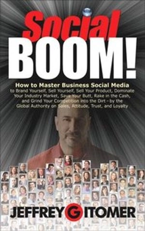 Social BOOM!: How to Master Business Social Media to Brand Yourself, Sell Yourself, Sell Your Product; Gitomer Jeffrey; 2011
