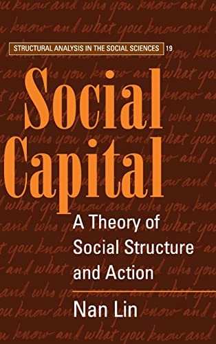 Social capital : a theory of social structure and action; Nan Lin; 2001