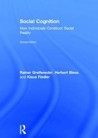 Social Cognition; Rainer Greifeneder, Herbert Bless, Klaus Fiedler; 2017