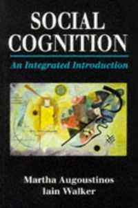 Social cognition : an integrated introduction; Martha Augoustinos; 1995