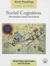 Social cognition : how individuals construct social reality; Herbert Bless; 2004