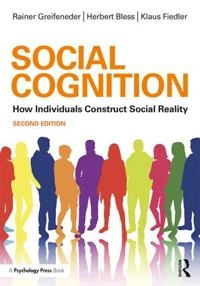 Social cognition : how individuals construct social reality; Rainer Greifeneder; 2018