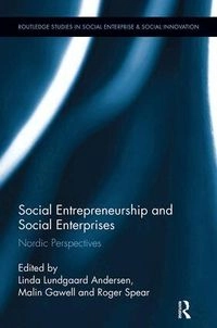 Social Entrepreneurship and Social Enterprises; Linda Lundgaard Andersen, Malin Gawell, Roger Spear; 2018