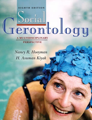 Social gerontology : a multidiscipliary perspective; Nancy R. Hooyman; 2008
