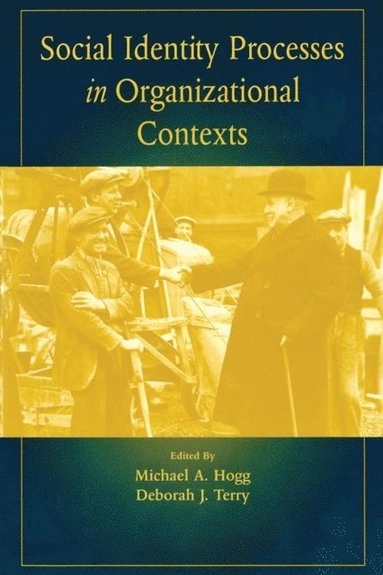 Social identity processes in organizational contexts; Deborah J Terry, Michael A Hogg; 2014
