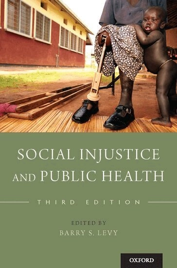 Social injustice and public health; Barry S Levy; 2019