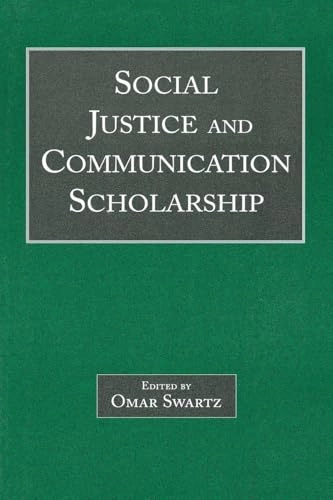 Social justice and communication scholarship; Omar Swartz; 2006