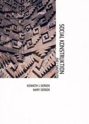Social konstruktion; Kenneth J. Gergen, Mary Gergen; 2005