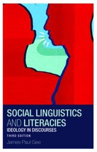 Social linguistics and literacies : ideology in discourses; James Paul Gee; 2008