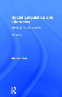 Social linguistics and literacies : ideology in discourses; James Paul Gee; 2015