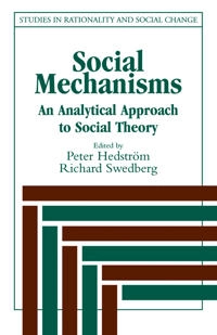 Social mechanisms : an analytical approach to social theory; Peter HedströM, Richard Swedberg; 1998