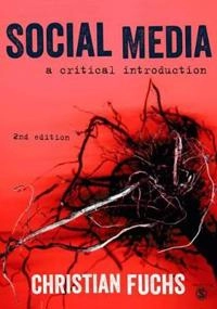 Social Media: A Critical Introduction; Christian Fuchs; 2017