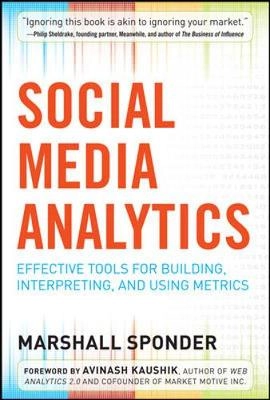 Social media analytics : effective tools for building, interpreting, and using metrics; Marshall. Sponder; 2012