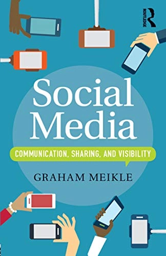 Social media : communication, sharing and visibility; Graham Meikle; 2016