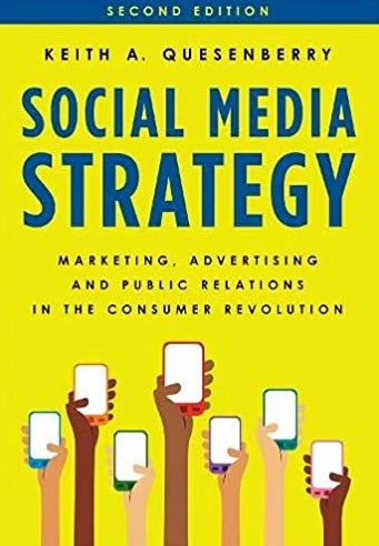 Social media strategy : marketing, advertising, and public relations in the consumer revolution; Keith A. Quesenberry; 2018