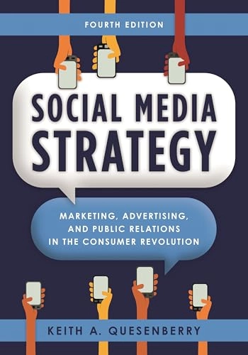 Social media strategy : marketing, advertising, and public relations in the consumer revolution; Keith A. Quesenberry; 2025