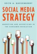 Social media strategy : marketing and advertising in the consumer revolution; Keith A. Quesenberry; 2015