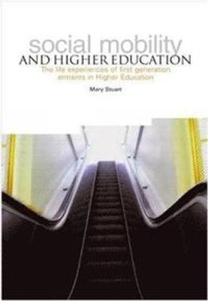 Social Mobility and Higher Education; Mary Stuart; 2013