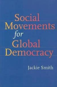 Social movements for global democracy; Jackie Smith; 2008