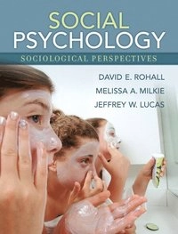 Social Psychology; David E. Rohall, Melissa A. Milkie, Jeffrey W. Lucas; 2006