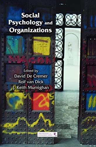 Social psychology and organizations; David De Cremer, Rolf Van Dick, John Keith Murnighan; 2012