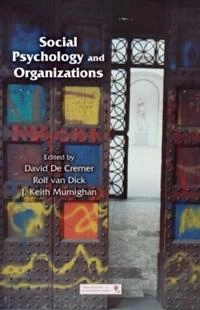 Social psychology and organizations; David De Cremer, Rolf Van Dick, J Keith Murnighan; 2011