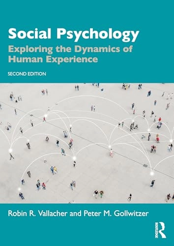 Social psychology : exploring the dynamics of human experience; Robin R. Vallacher; 2025