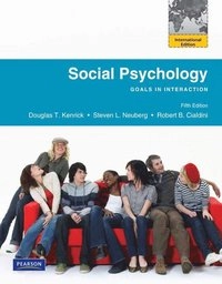 Social psychology : goals in interaction; Douglas T. Kenrick; 2010