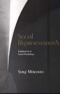 Social representations - explorations in social psychology; Serge Moscovici; 2000