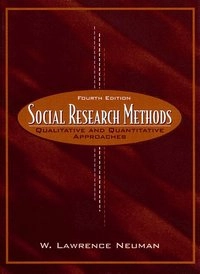 Social research methods : qualitative and quantitative approaches; William Lawrence Neuman; 2000